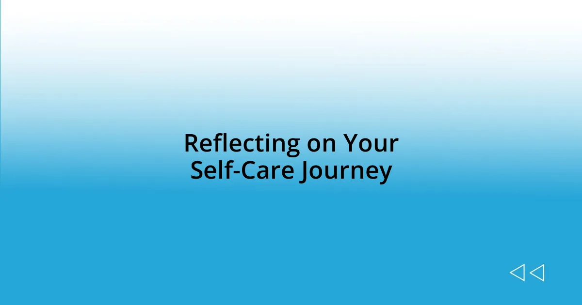 Reflecting on Your Self-Care Journey