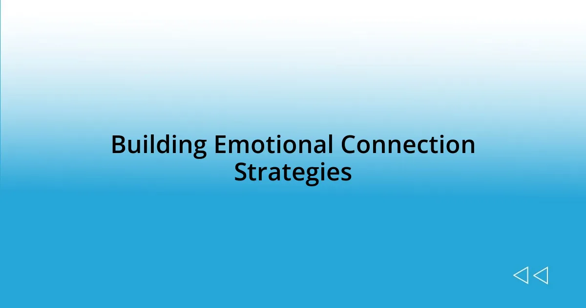 Building Emotional Connection Strategies