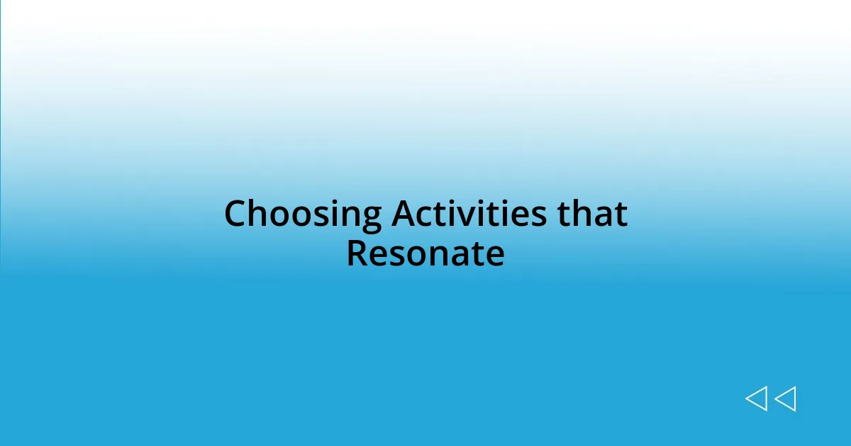 Choosing Activities that Resonate