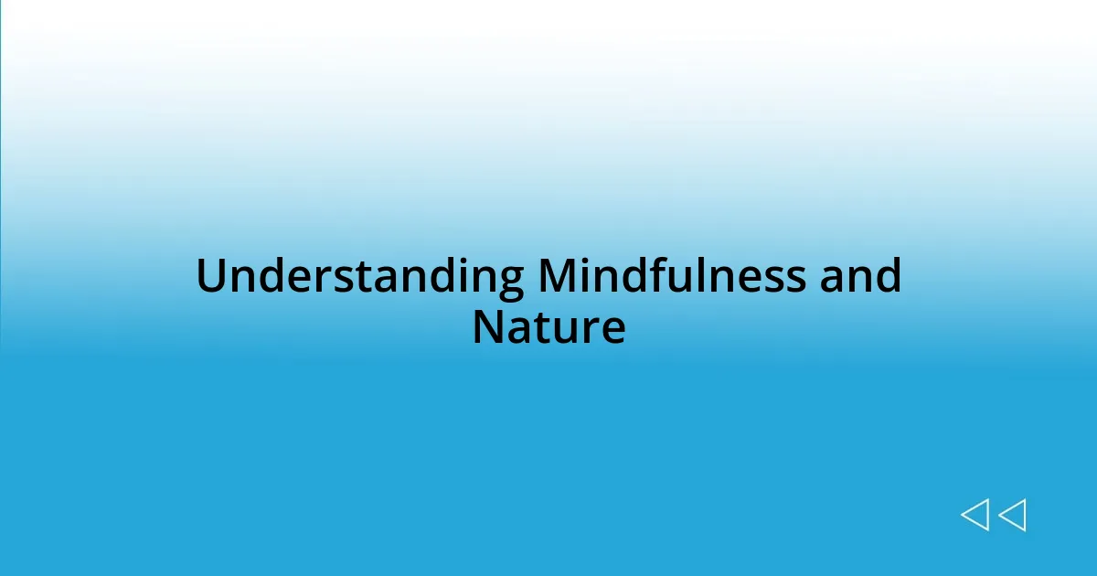 Understanding Mindfulness and Nature