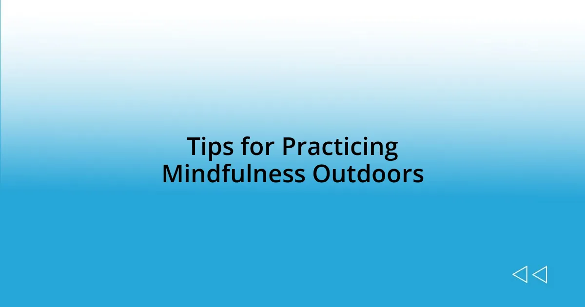 Tips for Practicing Mindfulness Outdoors