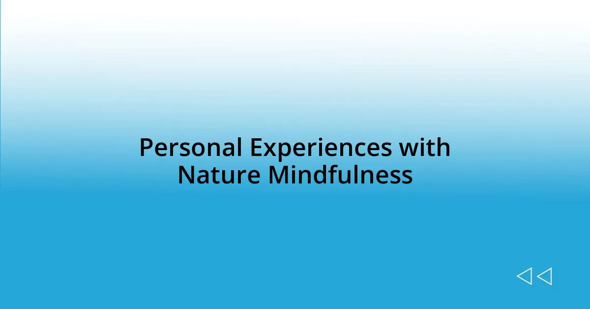 Personal Experiences with Nature Mindfulness