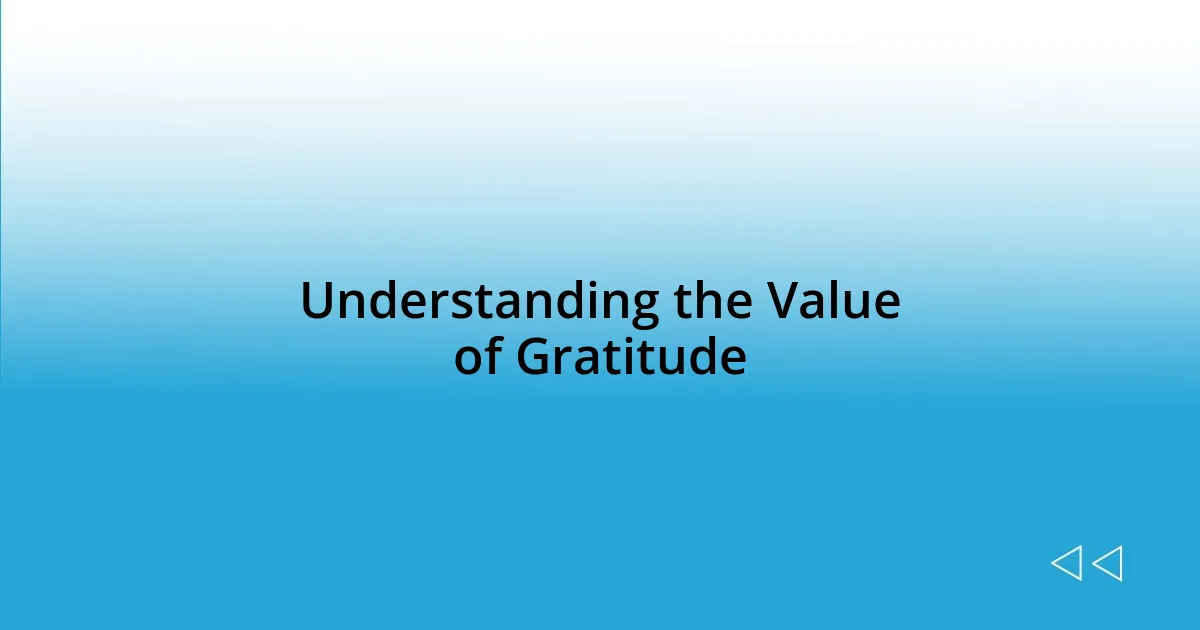 Understanding the Value of Gratitude