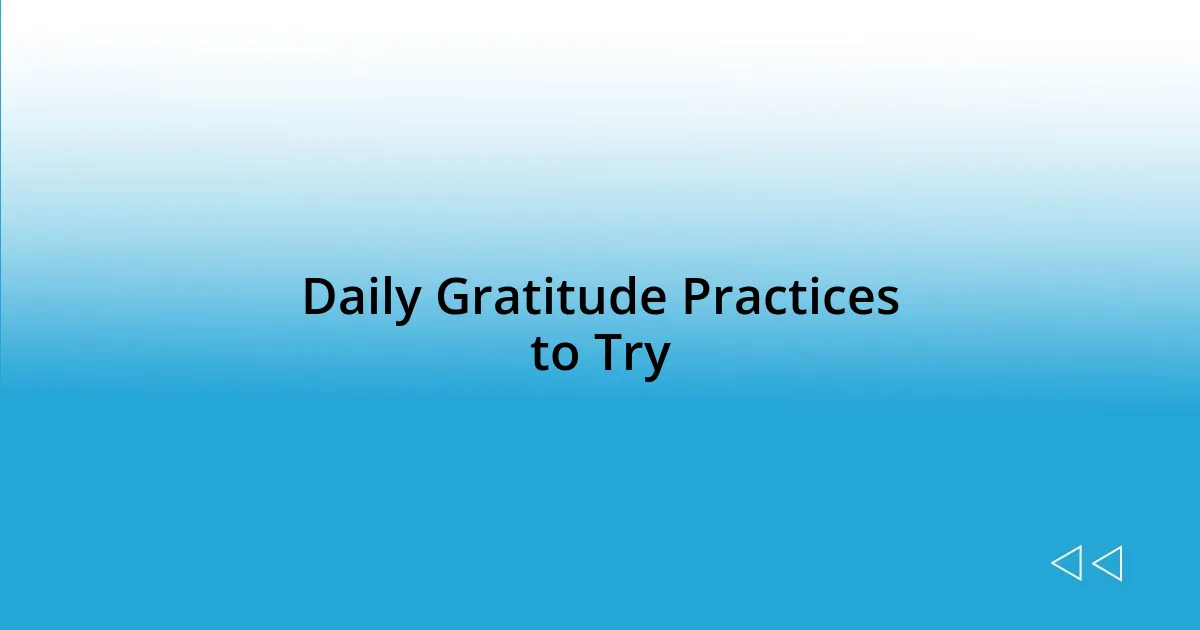 Daily Gratitude Practices to Try