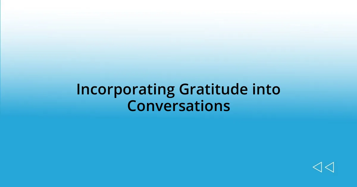 Incorporating Gratitude into Conversations