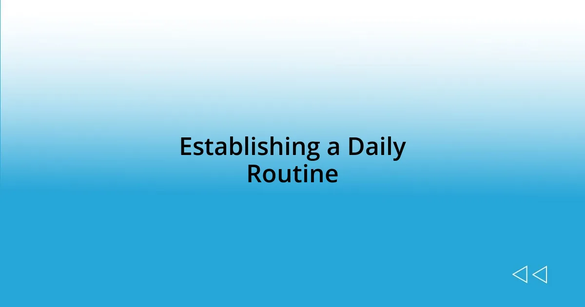 Establishing a Daily Routine