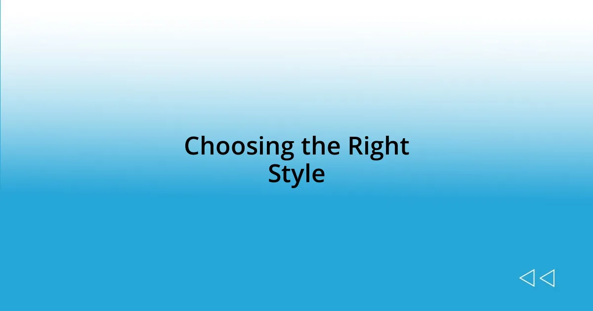 Choosing the Right Style