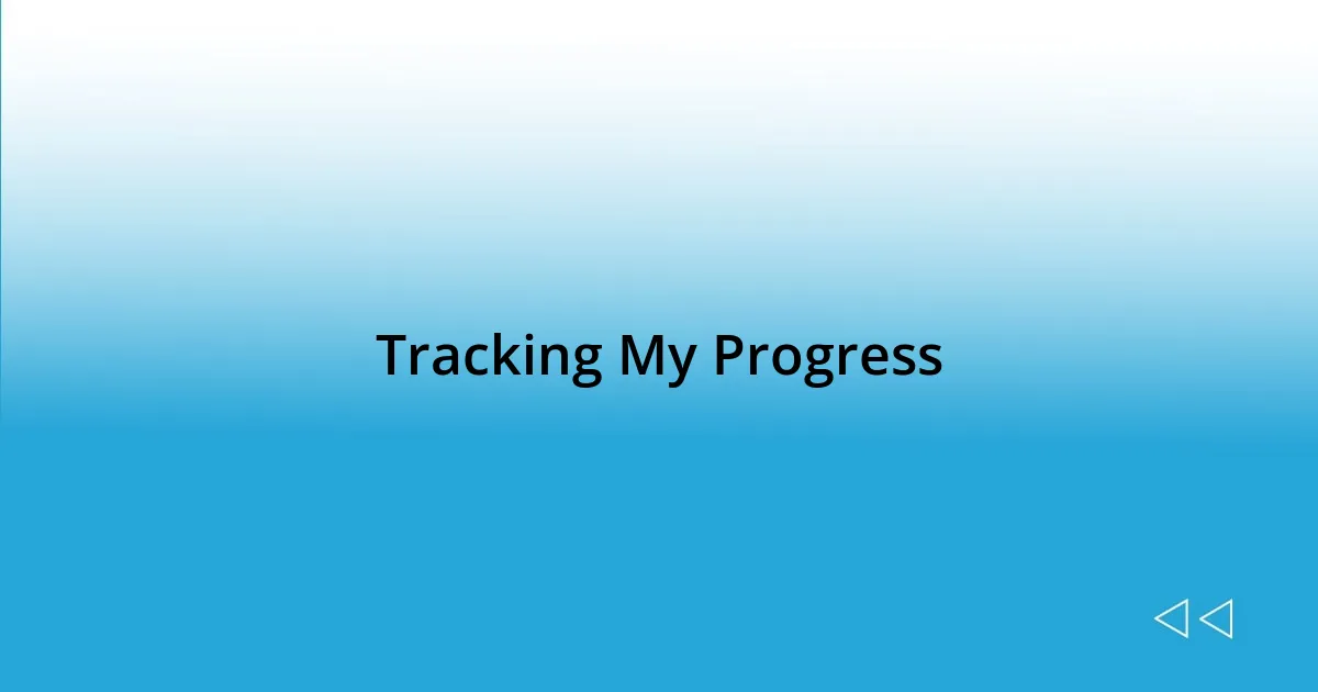 Tracking My Progress