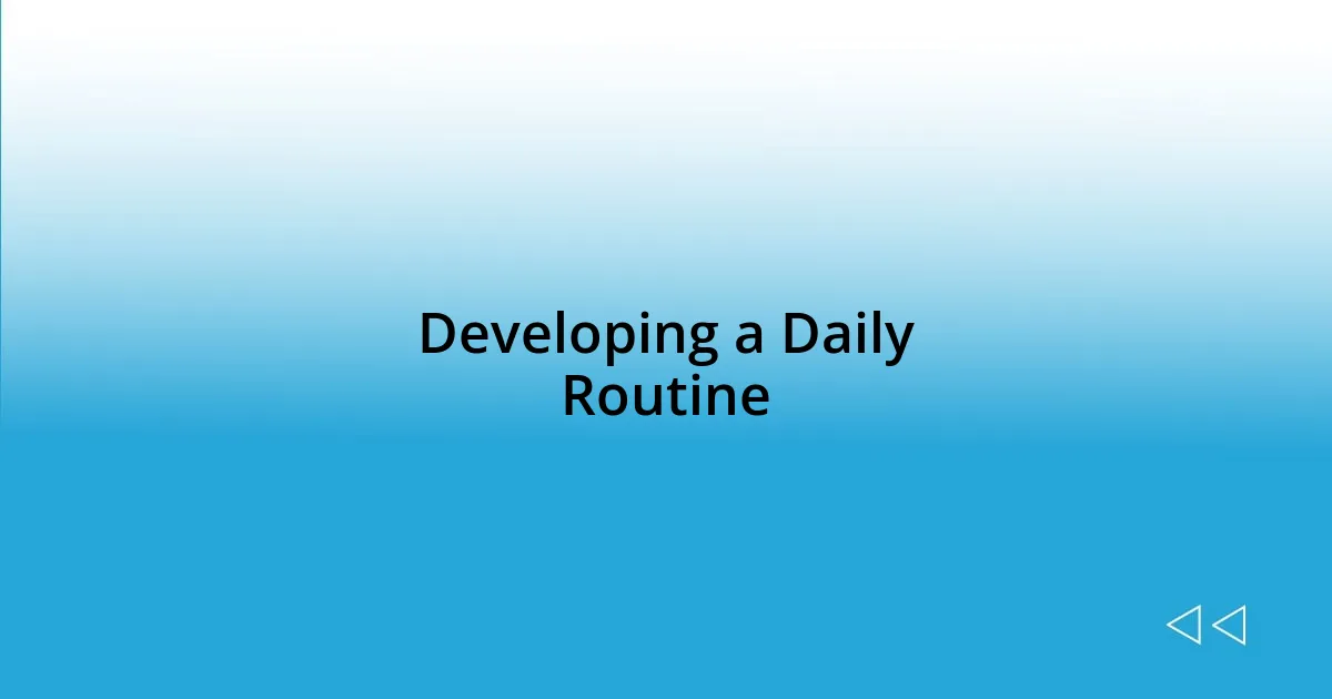 Developing a Daily Routine