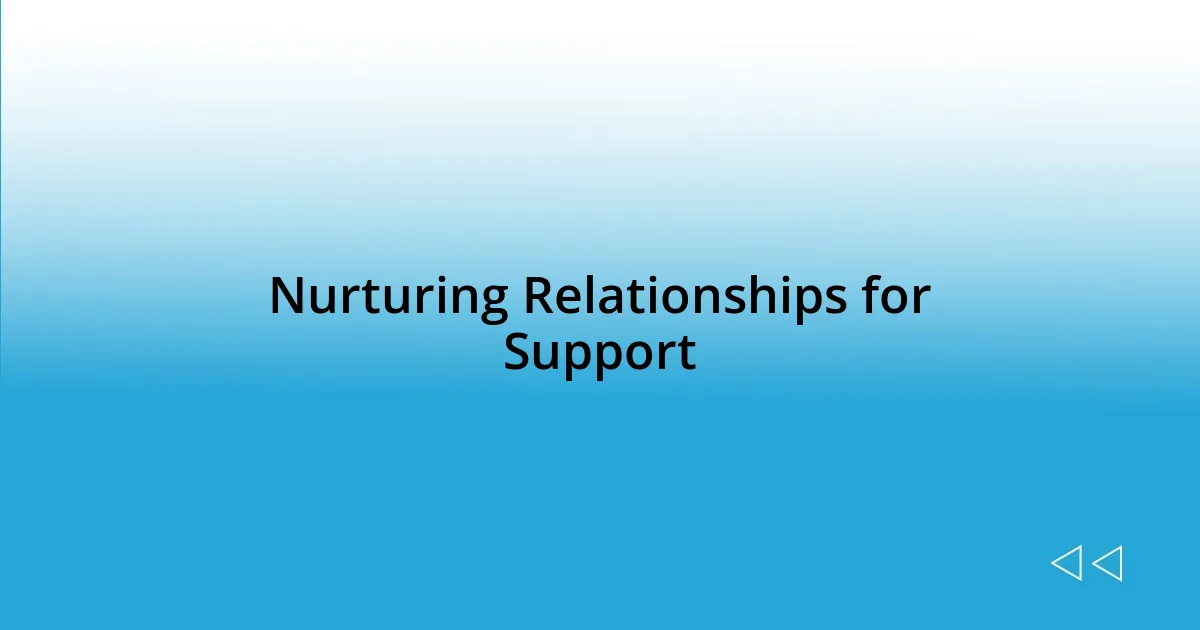 Nurturing Relationships for Support