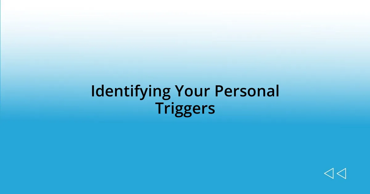 Identifying Your Personal Triggers