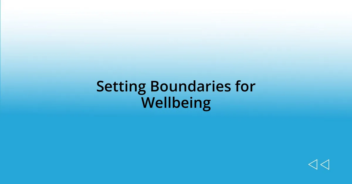 Setting Boundaries for Wellbeing