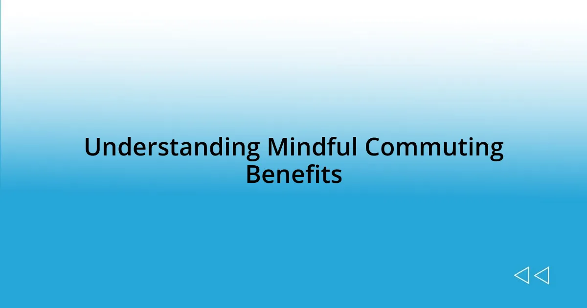 Understanding Mindful Commuting Benefits