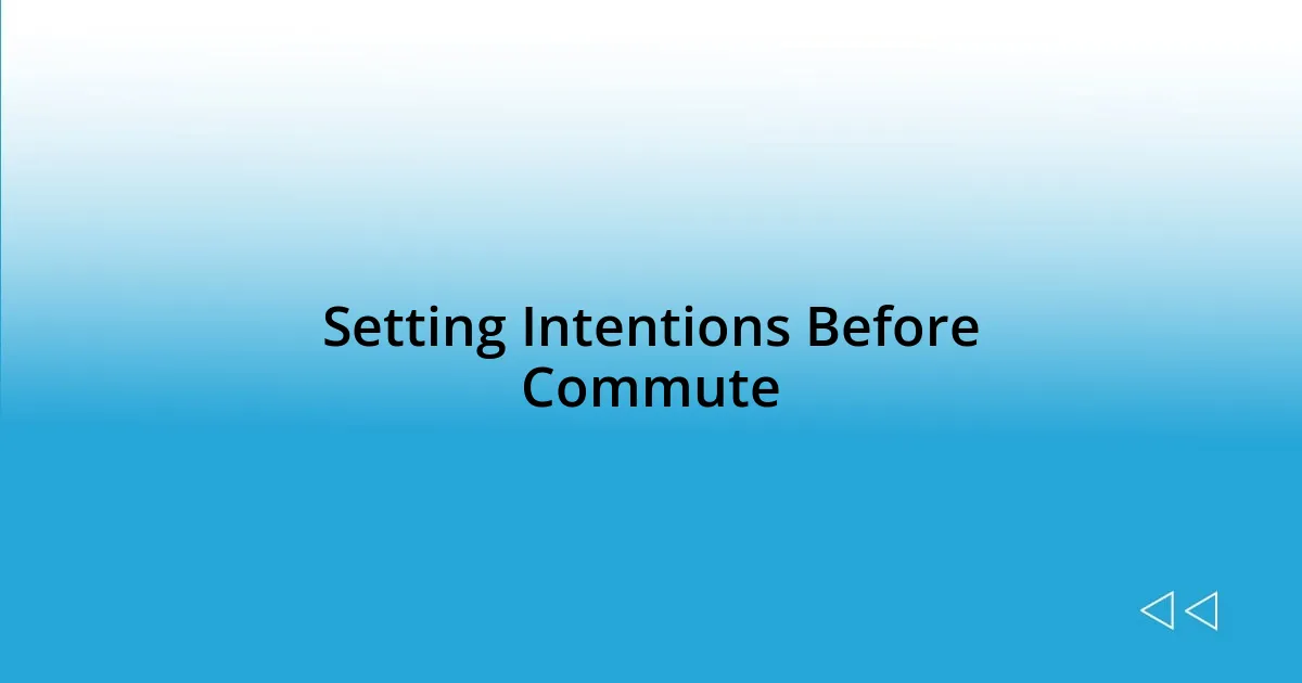 Setting Intentions Before Commute