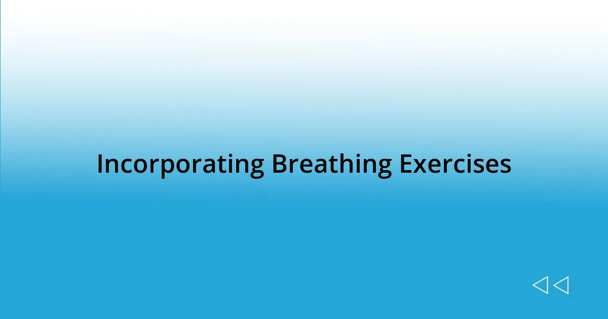 Incorporating Breathing Exercises