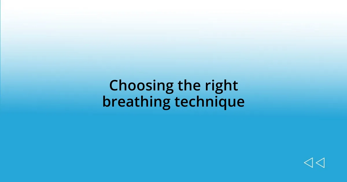 Choosing the right breathing technique