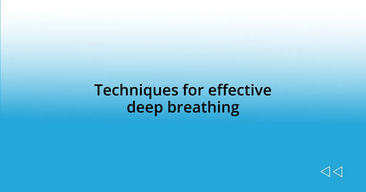 Techniques for effective deep breathing