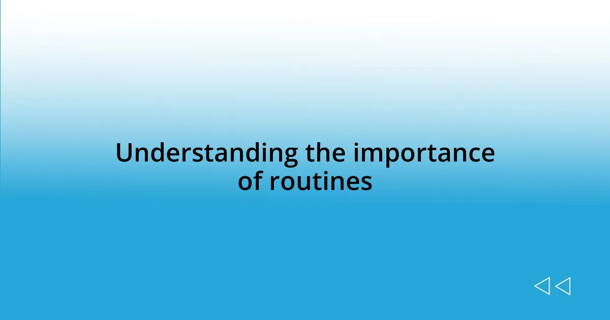 Understanding the importance of routines