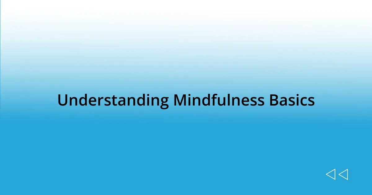 Understanding Mindfulness Basics