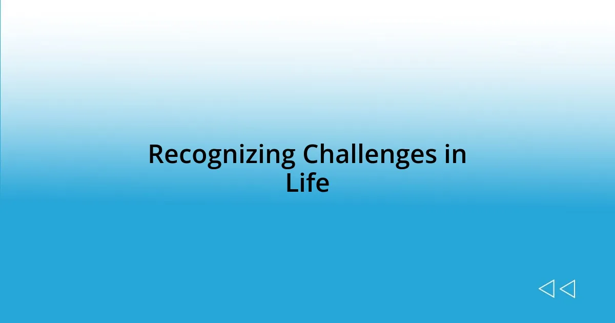 Recognizing Challenges in Life