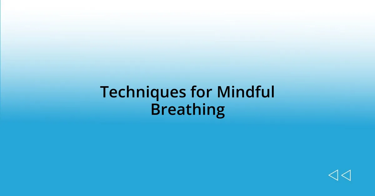 Techniques for Mindful Breathing