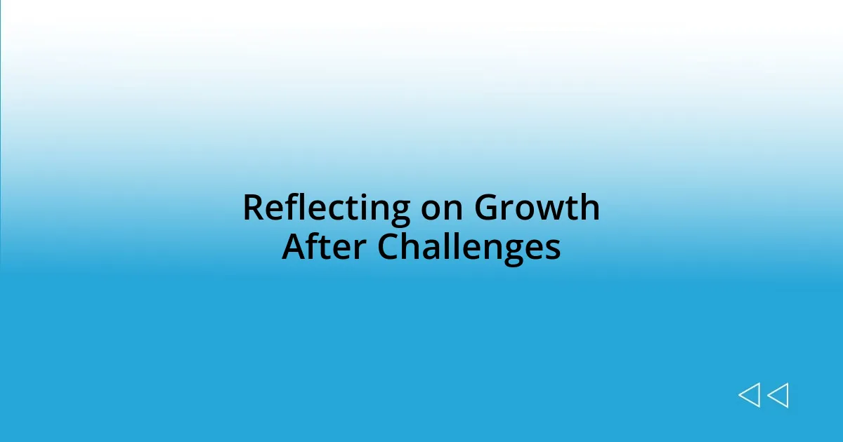 Reflecting on Growth After Challenges