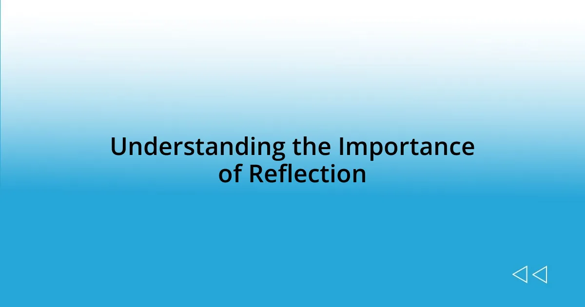 Understanding the Importance of Reflection