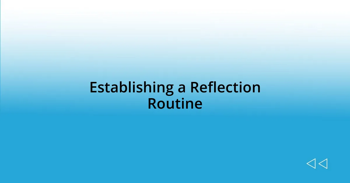 Establishing a Reflection Routine