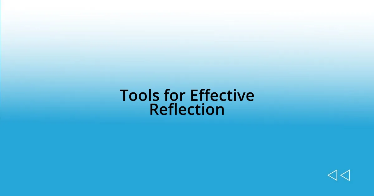 Tools for Effective Reflection