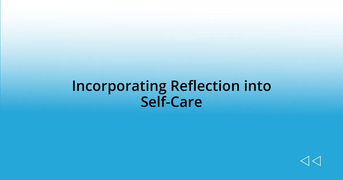 Incorporating Reflection into Self-Care