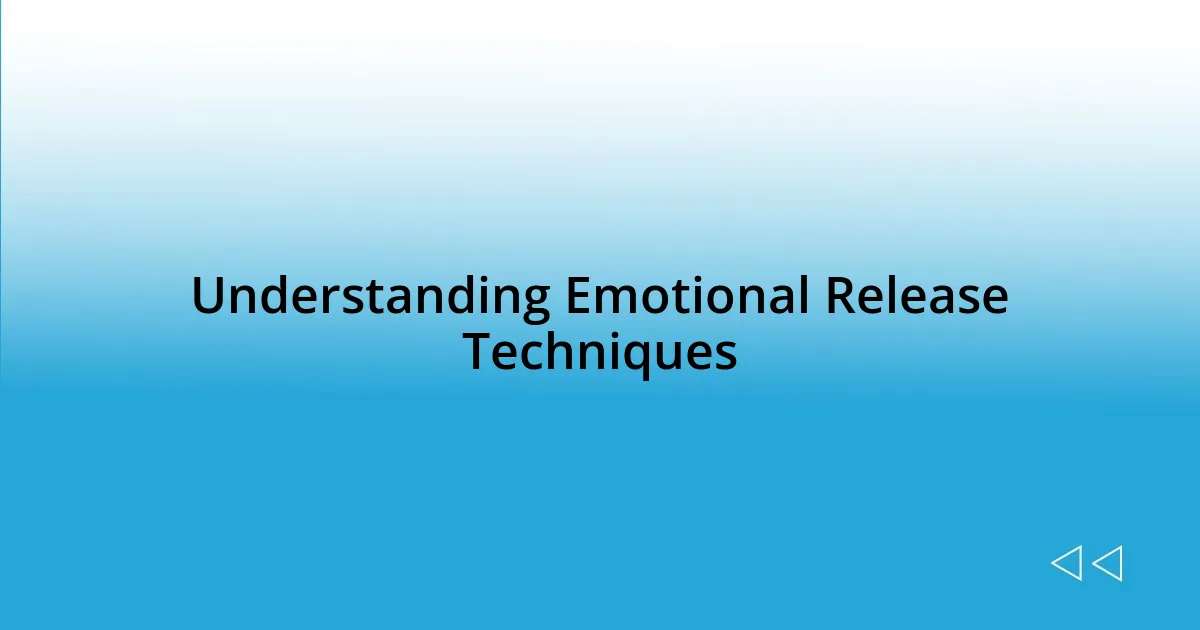 Understanding Emotional Release Techniques