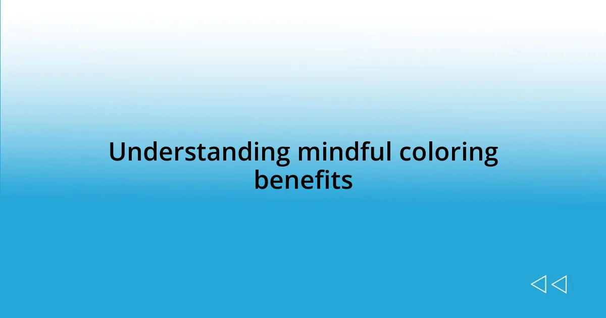 Understanding mindful coloring benefits