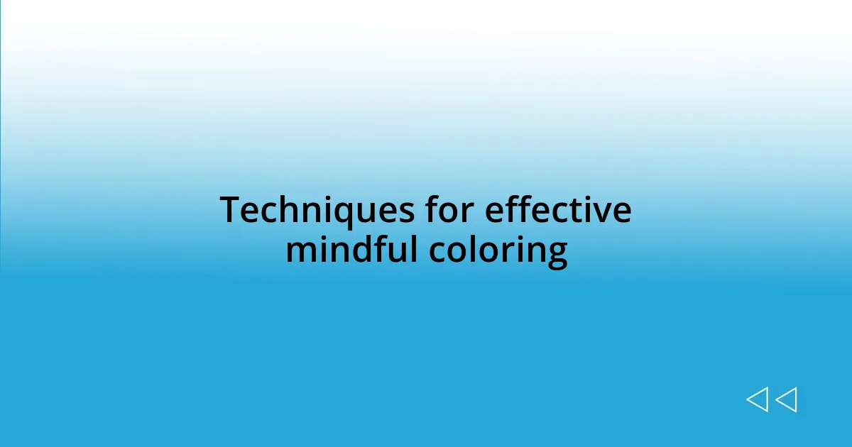 Techniques for effective mindful coloring