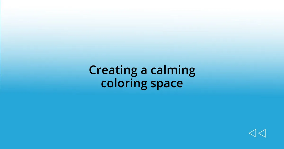 Creating a calming coloring space