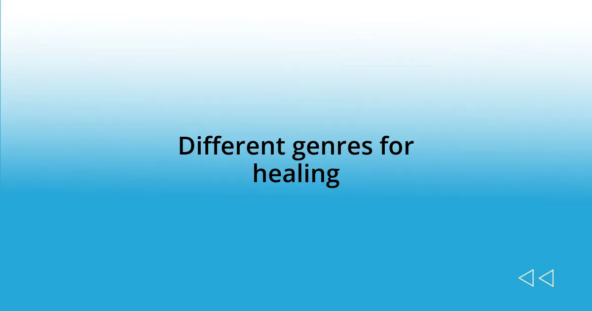 Different genres for healing