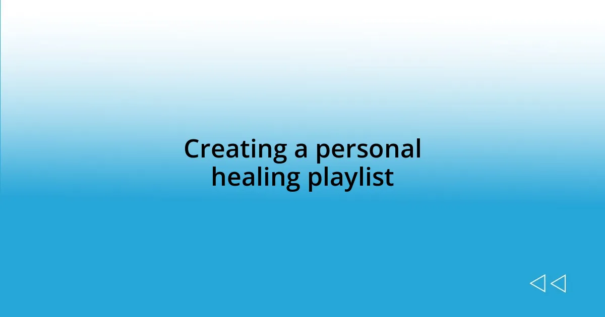 Creating a personal healing playlist