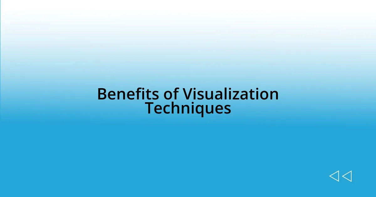 Benefits of Visualization Techniques