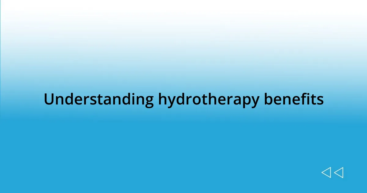 Understanding hydrotherapy benefits