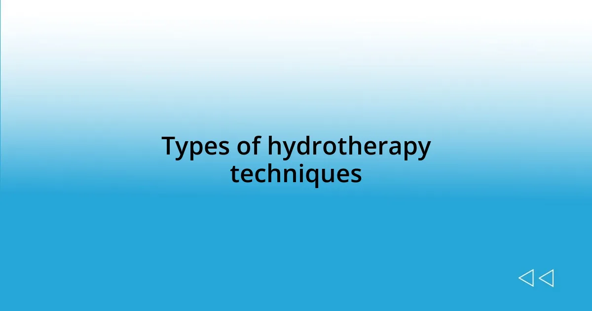 Types of hydrotherapy techniques