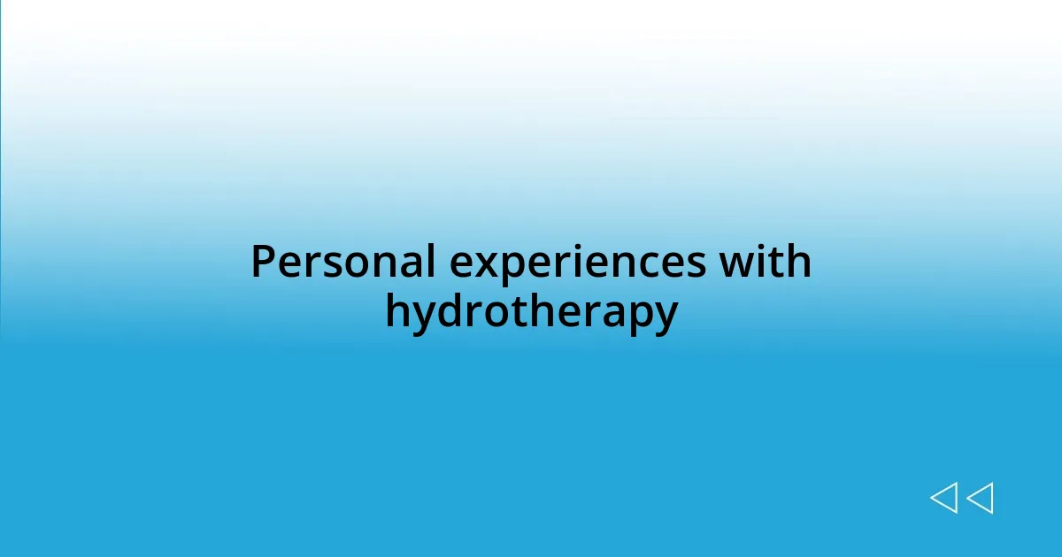 Personal experiences with hydrotherapy