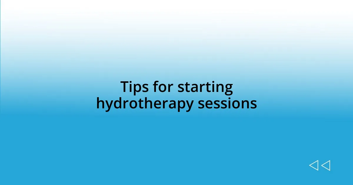 Tips for starting hydrotherapy sessions