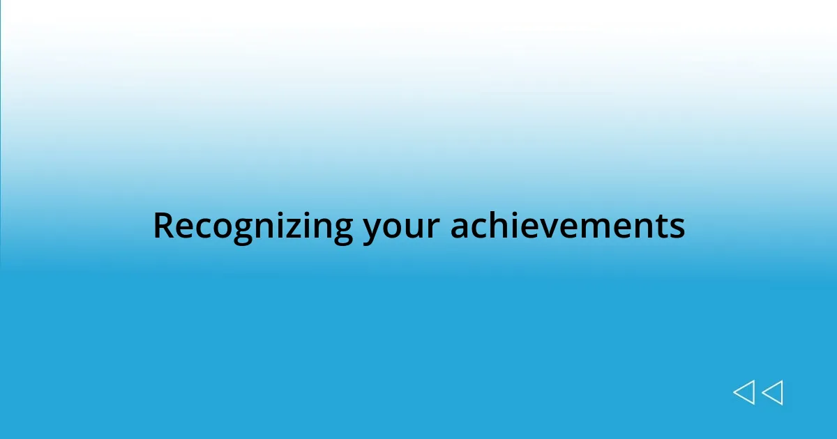 Recognizing your achievements