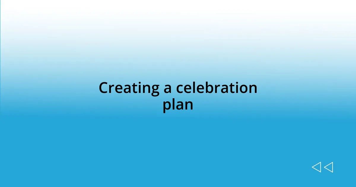 Creating a celebration plan