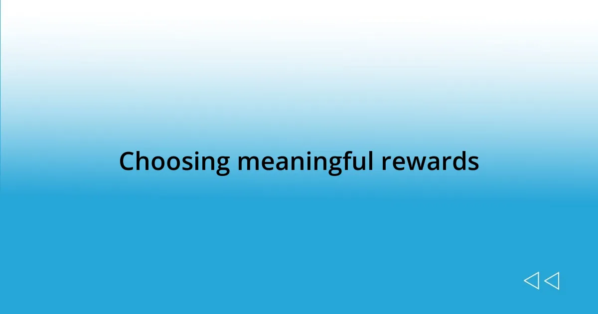 Choosing meaningful rewards