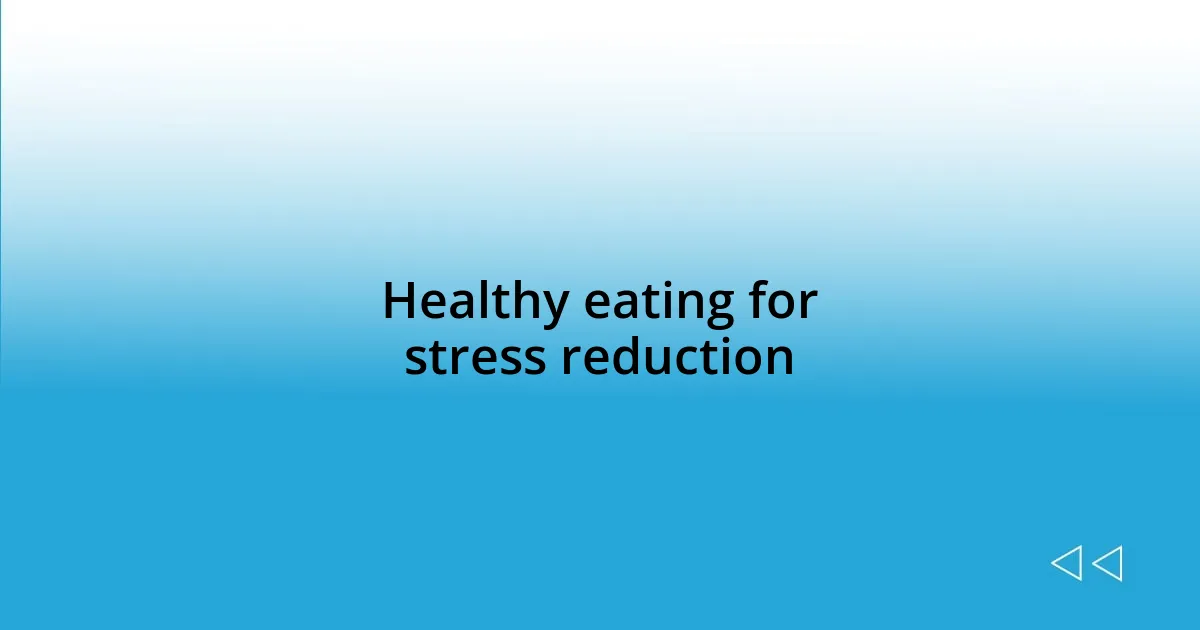 Healthy eating for stress reduction