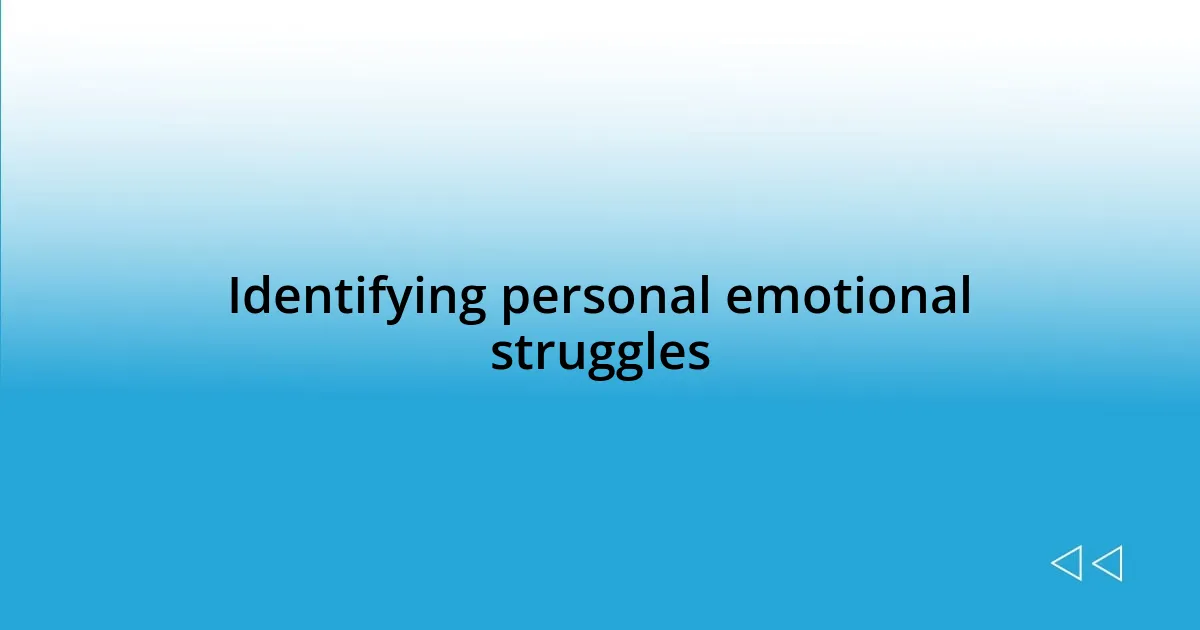 Identifying personal emotional struggles