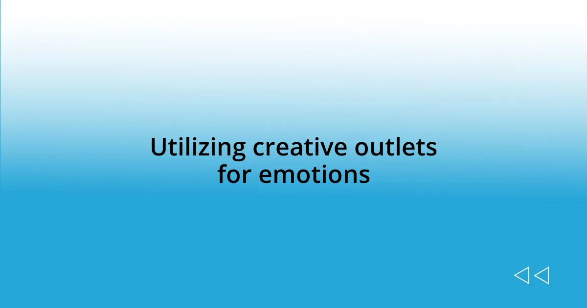 Utilizing creative outlets for emotions