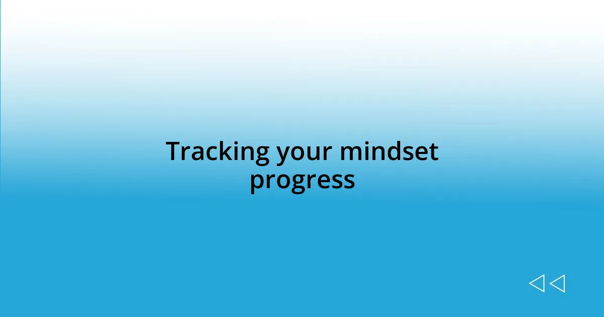 Tracking your mindset progress