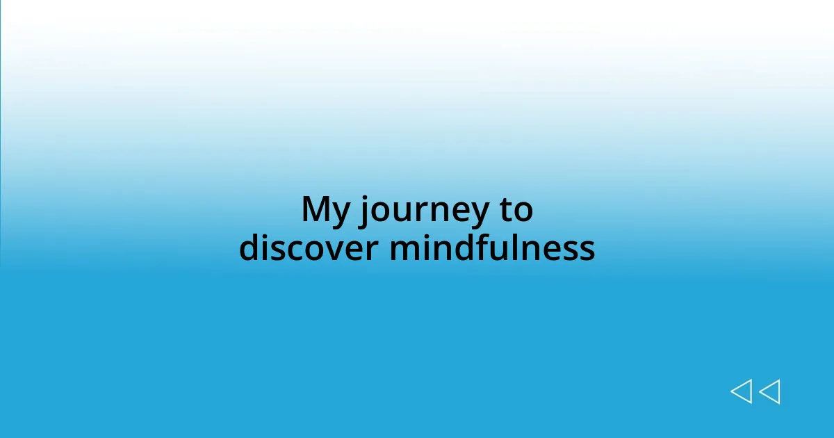 My journey to discover mindfulness