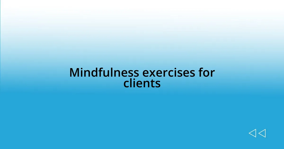 Mindfulness exercises for clients